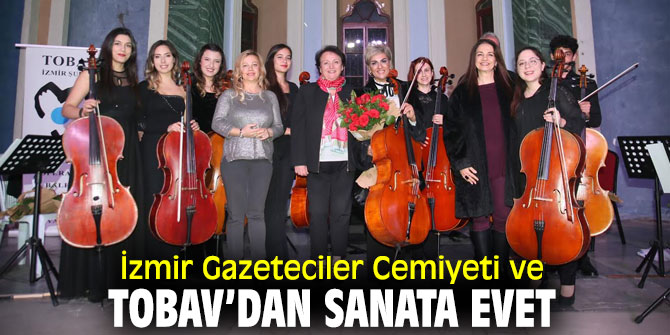 İzmir Gazeteciler Cemiyeti ve TOBAV’dan konser!