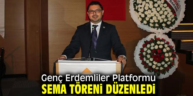 Genç Erdemliler Platformu'nun sema töreni!