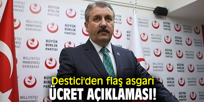 Destici'den flaş asgari ücret açıklaması!