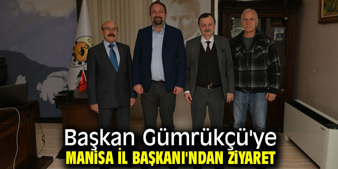 Başkan Gümrükçü'ye Manisa İl Başkanı'ndan ziyaret!