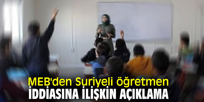 MEB'den flaş Suriyeli öğretmen açıklaması