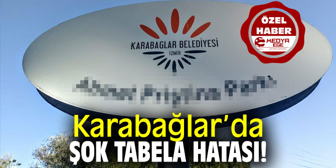 Karabağlar’da Şok Tabela Hatası!