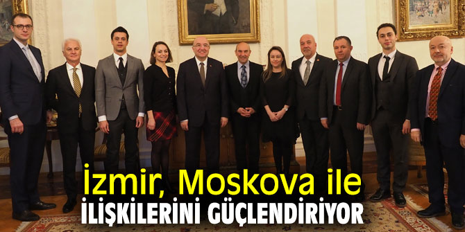 İzmir Büyükşehir Belediyesi, Moskova’yla ilişkilerini güçlendirdi