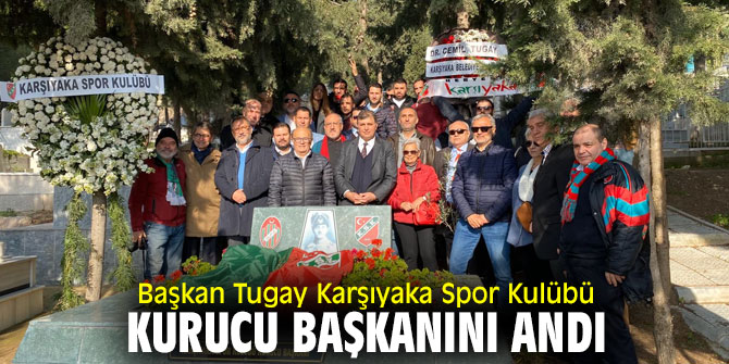 Başkan Tugay Karşıyaka Spor Kulübü Kurucu Başkanını andı!
