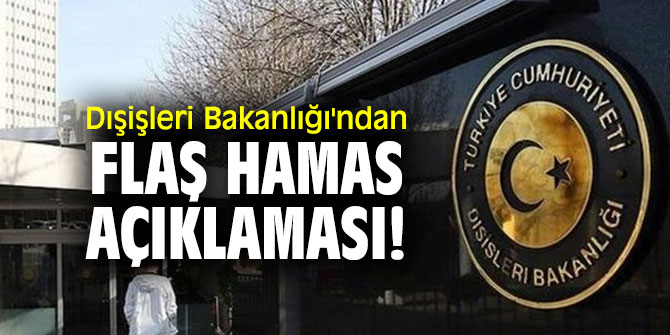Dışişleri'nden flaş Hamas açıklaması!