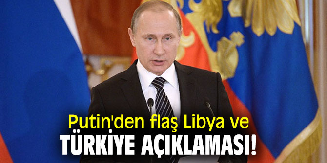 Vladimir Putin'den Libya açıklaması!