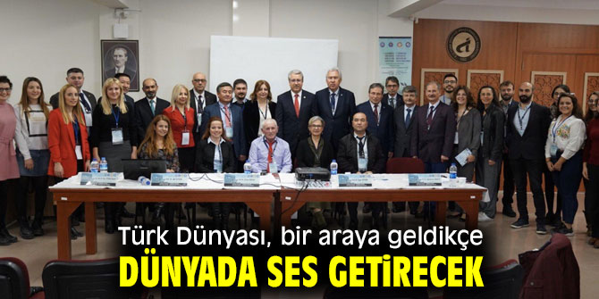 Türk Dünyası, bir araya geldikçe dünyada ses getirecek