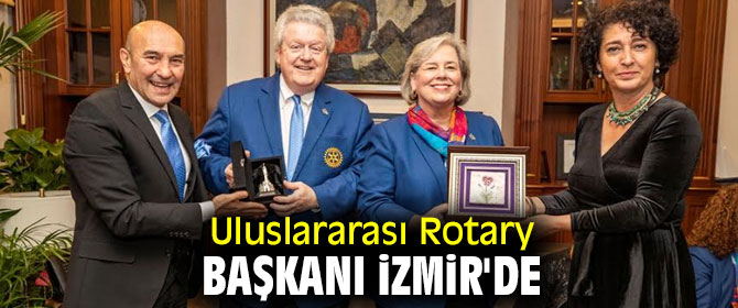 Uluslararası Rotary Başkanı İzmir'de