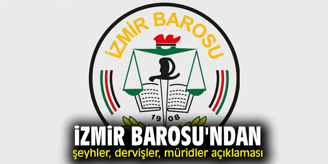 İzmir Barosu'ndan şeyhler, dervişler, müridler açıklaması 