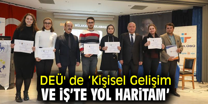 DEÜ' de ‘Kişisel Gelişim ve İş’te Yol Haritam’
