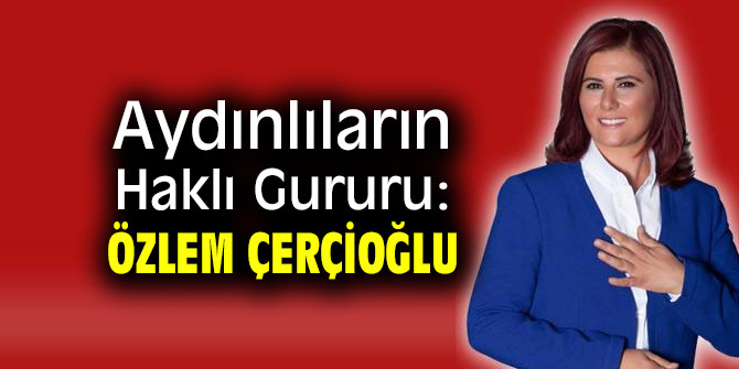 Aydınlıların Haklı Gururu: Özlem Çerçioğlu