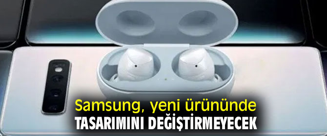 Samsung, tasarımını değiştirmeyecek!