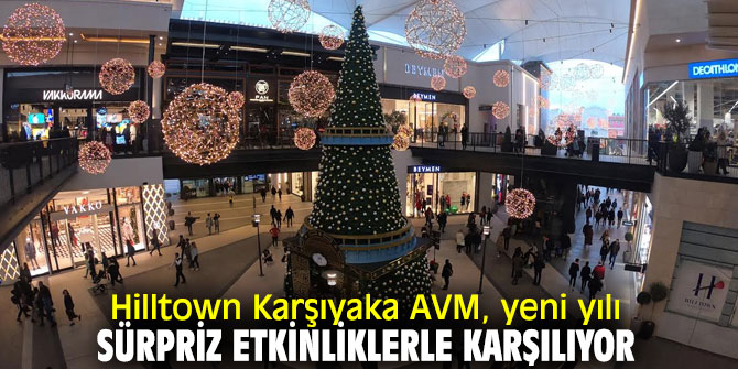 Hilltown Karşıyaka AVM, yeni yılı sürpriz etkinliklerle karşılıyor