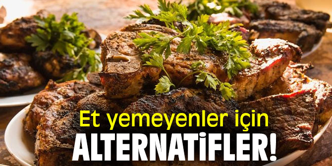 Et yemeyenler dikkat! Bunları tüketebilirsiniz