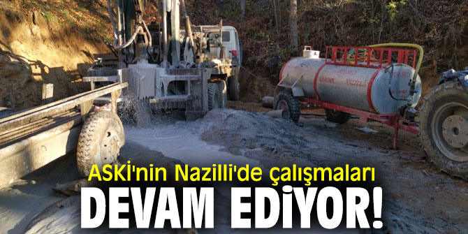 ASKİ'nin Nazilli'de çalışmaları devam ediyor!