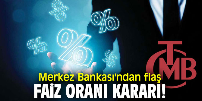 Merkez Bankası'ndan flaş  faiz oranı kararı!