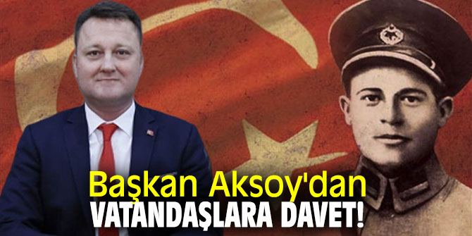 Başkan Aksoy'dan vatandaşlara davet!