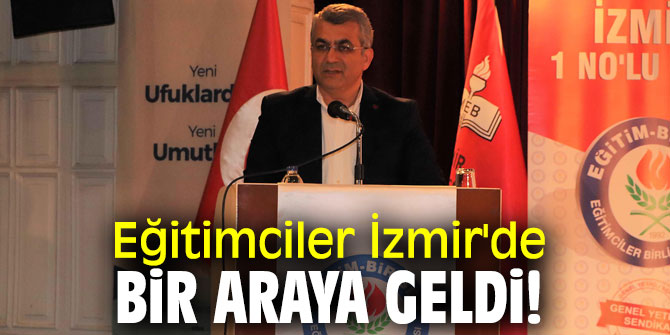 Eğitimciler İzmir'de bir araya geldi!