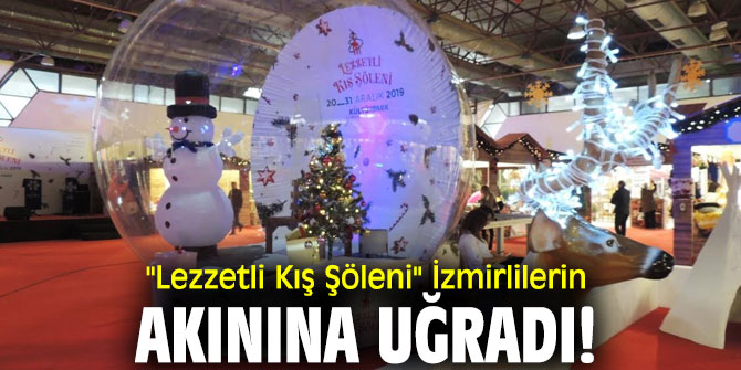 "Lezzetli Kış Şöleni" İzmirlilerin akınına uğradı!