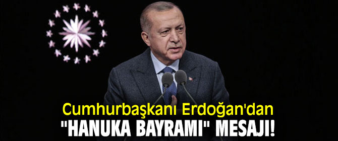 Cumhurbaşkanı Erdoğan'dan "Hanuka Bayramı" mesajı!