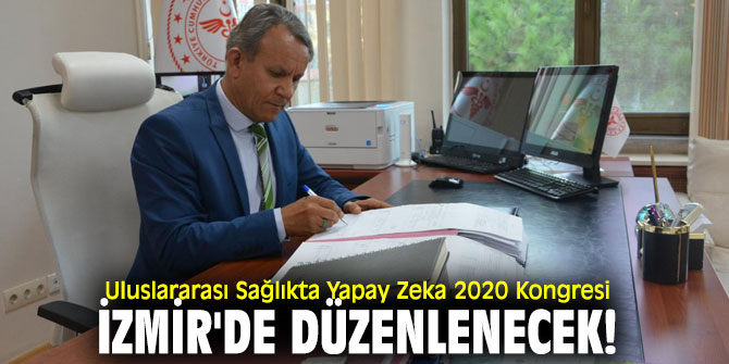 Uluslararası Sağlıkta Yapay Zeka 2020 Kongresi İzmir'de düzenlenecek!