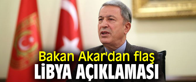 Hulusi Akar'dan Libya anlaşması açıklaması