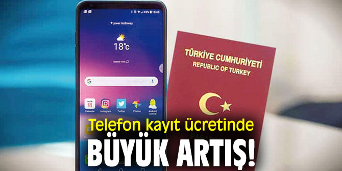 Telefon kayıt ücretinde büyük artış!