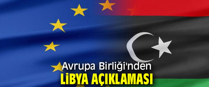 Avrupa Birliği'nden Libya'ya itidal çağrısı!