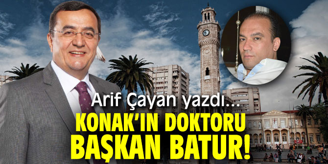 Konak’ın Doktoru Başkan Batur!