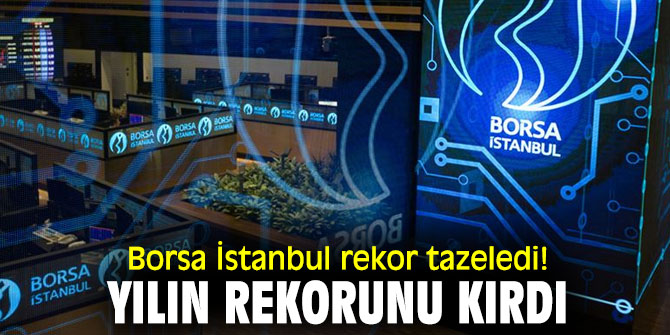 Borsa İstanbul rekor tazeledi!