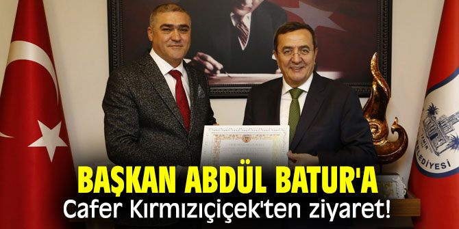 Başkan Batur'a Cafer Kırmızıçiçek'ten ziyaret!