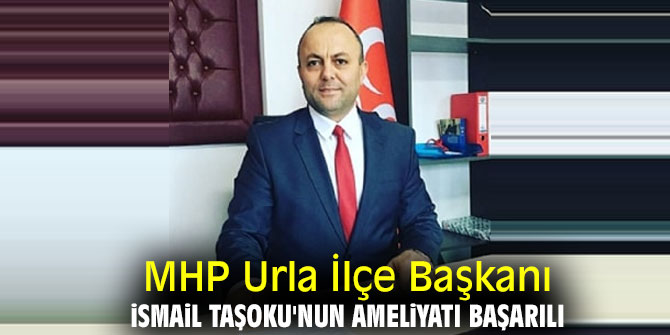 MHP'li Başkan Taşoku'nun ameliyatı başarılı geçti!