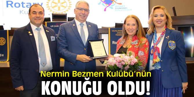 Nermin Bezmen Kordon Rotary Kulübü’nün konuğu oldu!