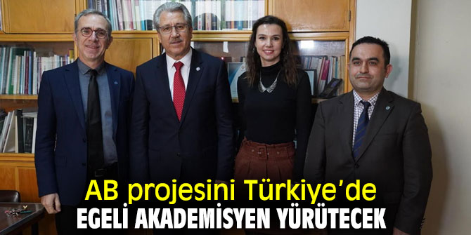 AB projesini Türkiye’de Egeli akademisyenlere emanet