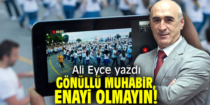 Gönüllü Muhabir, Enayi Olmayın!