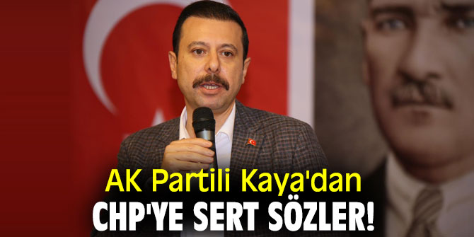AK Partili Kaya'dan CHP'ye sert sözler!