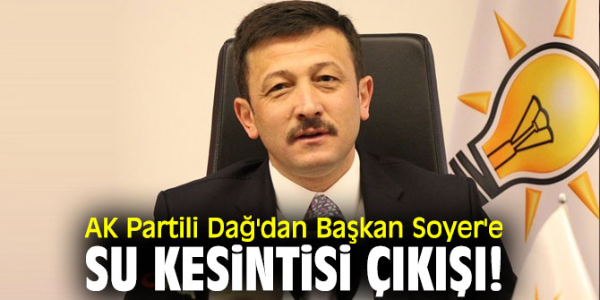 Hamza Dağ'dan İzmir’deki su kesintisine tepki!