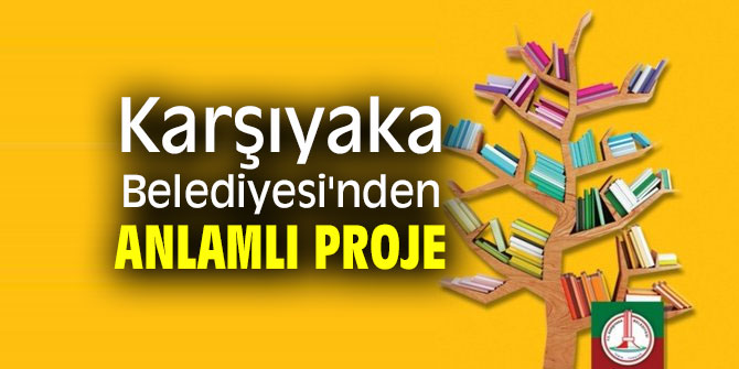 Karşıyaka Belediyesi'nden anlamlı proje