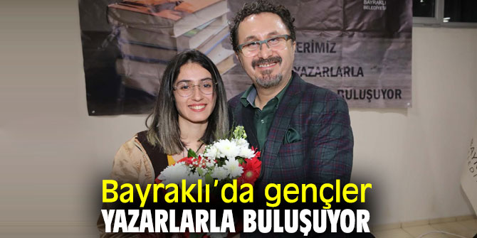 “Gençlerimiz Yazarlarla Buluşuyor” etkinliği Bayraklı'da düzenlendi