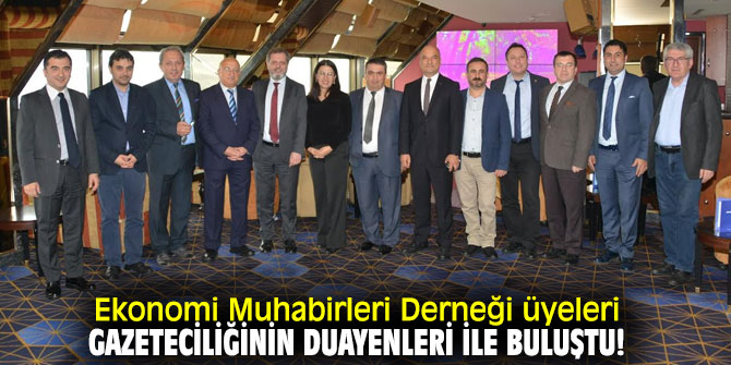 Ekonomi Muhabirleri Derneği üyeleri gazeteciliğinin duayenleri ile buluştu!