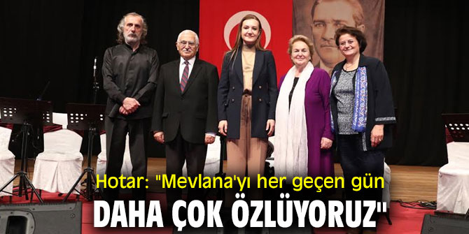 Hotar: "Mevlana'yı her geçen gün daha çok özlüyoruz"