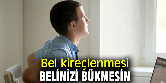 Bel kireçlenmesine dikkat!