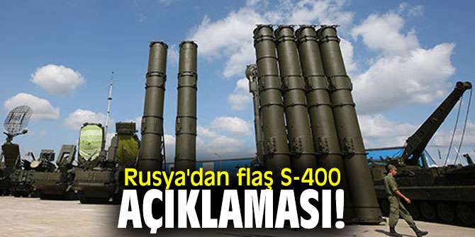 Rusya'dan flaş S-400 açıklaması!