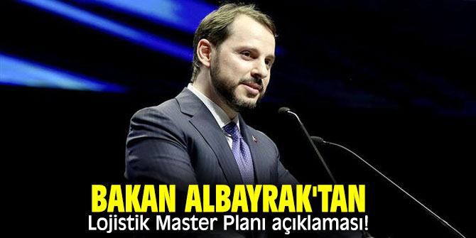 Bakan Albayrak'tan Lojistik Master Planı açıklaması!