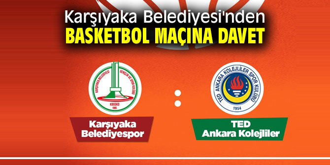 Karşıyaka Belediyesi'nden Basketbol maçına davet!