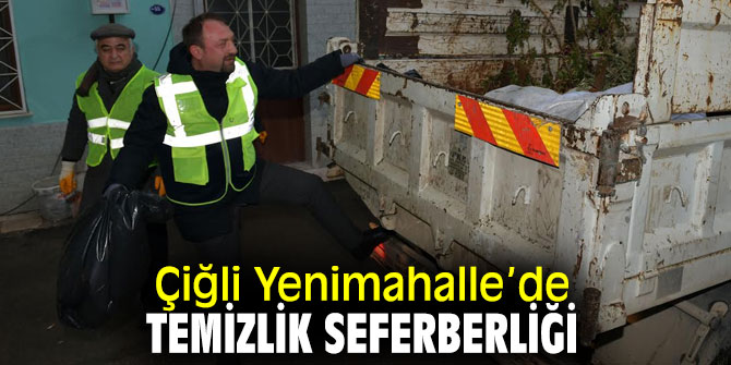 Çiğli Belediyesi'nden temizlik seferberliği