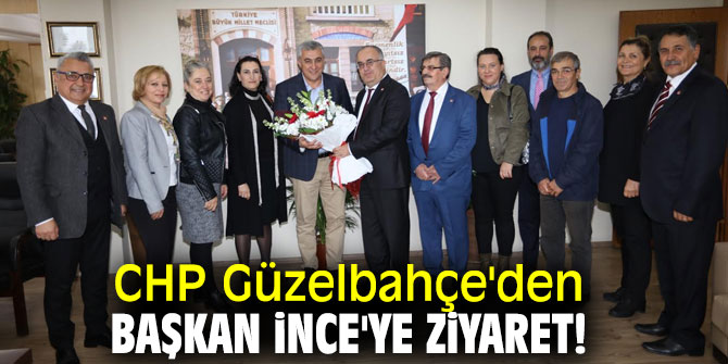 CHP Güzelbahçe'den Başkan İnce'ye ziyaret!