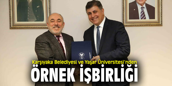 Karşıyaka Belediyesi ve Yaşar Üniversitesi arasında işbirliği protokolü imzaladı!