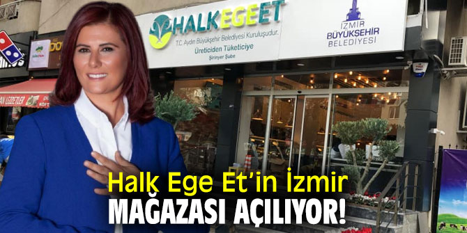 Aydın�ın markası Halk Ege Et’in İzmir mağazası açılıyor!