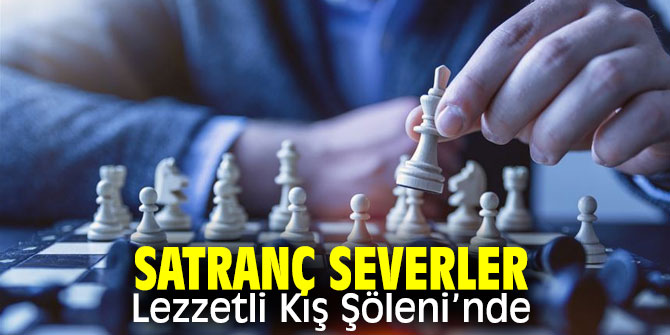  “Lezzetli Kış Şöleni" satranç severleri bir araya getirdi!
